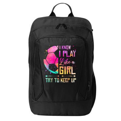 I know I Play Like A Girl Try To Keep Up Funny Soccer City Backpack