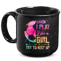 I know I Play Like A Girl Try To Keep Up Funny Soccer 15oz Campfire Ceramic Mug