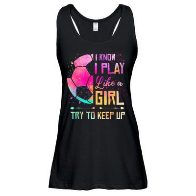 I know I Play Like A Girl Try To Keep Up Funny Soccer Ladies Essential Flowy Tank