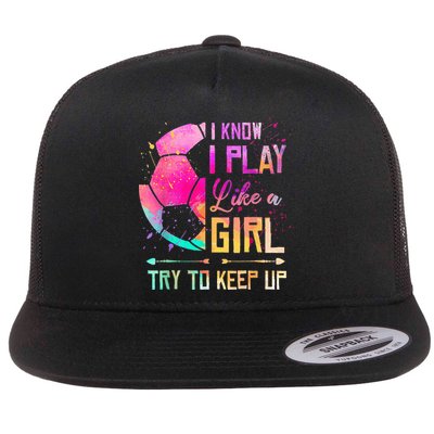 I know I Play Like A Girl Try To Keep Up Funny Soccer Flatbill Hat