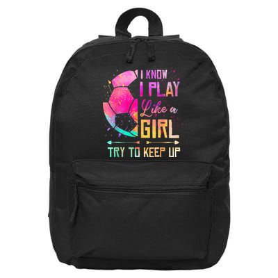 I know I Play Like A Girl Try To Keep Up Funny Soccer 16 in Basic Backpack
