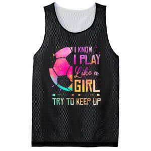 I know I Play Like A Girl Try To Keep Up Funny Soccer Mesh Reversible Basketball Jersey Tank