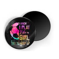 I know I Play Like A Girl Try To Keep Up Funny Soccer Magnet