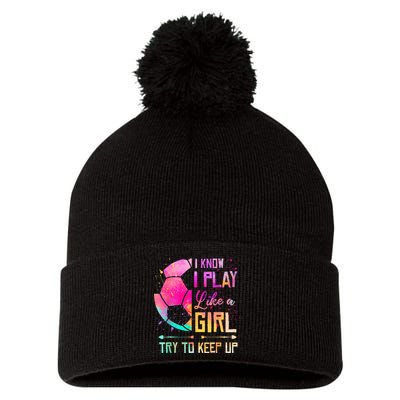 I know I Play Like A Girl Try To Keep Up Funny Soccer Pom Pom 12in Knit Beanie