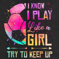 I know I Play Like A Girl Try To Keep Up Funny Soccer Golf Towel
