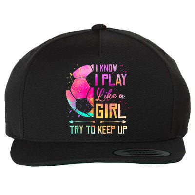 I know I Play Like A Girl Try To Keep Up Funny Soccer Wool Snapback Cap