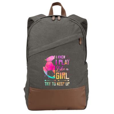 I know I Play Like A Girl Try To Keep Up Funny Soccer Cotton Canvas Backpack