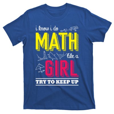 I Know I Do Math Like A Try To Keep Up Cool Gift Math Teacher Gift T-Shirt