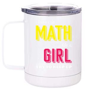 I Know I Do Math Like A Try To Keep Up Cool Gift Math Teacher Gift 12 oz Stainless Steel Tumbler Cup