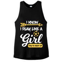 I Know I Play Like A Try To Keep Up Soccer Funny Gift Ladies PosiCharge Tri-Blend Wicking Tank
