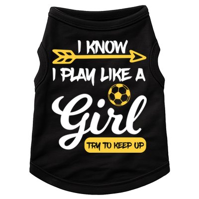 I Know I Play Like A Try To Keep Up Soccer Funny Gift Doggie Tank