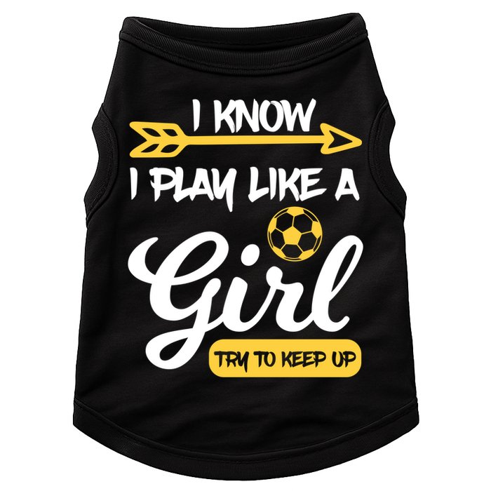 I Know I Play Like A Try To Keep Up Soccer Funny Gift Doggie Tank