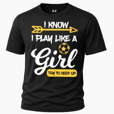 I Know I Play Like A Try To Keep Up Soccer Funny Gift Performance Shirt