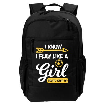 I Know I Play Like A Try To Keep Up Soccer Funny Gift Backpack