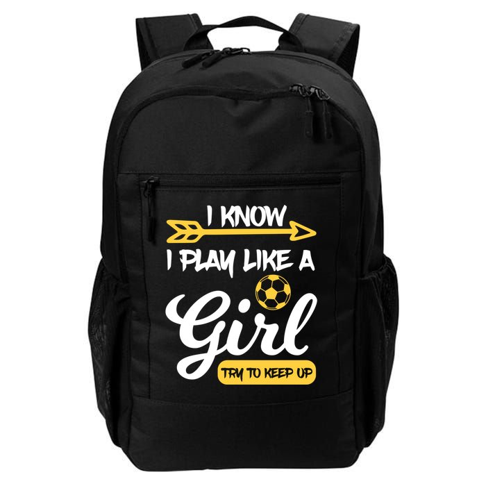 I Know I Play Like A Try To Keep Up Soccer Funny Gift Backpack