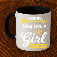 I Know I Play Like A Try To Keep Up Soccer Funny Gift Mug