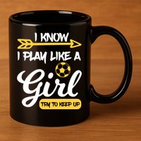 I Know I Play Like A Try To Keep Up Soccer Funny Gift 11oz C Handle Ceramic Mug