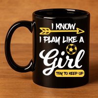 I Know I Play Like A Try To Keep Up Soccer Funny Gift 11oz C Handle Ceramic Mug