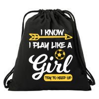 I Know I Play Like A Try To Keep Up Soccer Funny Gift Drawstring Bag