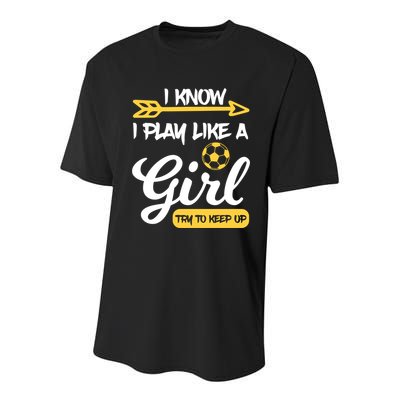 I Know I Play Like A Try To Keep Up Soccer Funny Gift Youth Performance Sprint T-Shirt