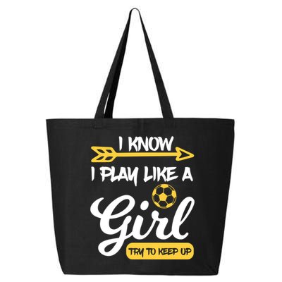 I Know I Play Like A Try To Keep Up Soccer Funny Gift 25L Jumbo Tote