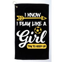 I Know I Play Like A Try To Keep Up Soccer Funny Gift Golf Towel