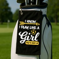 I Know I Play Like A Try To Keep Up Soccer Funny Gift Golf Towel