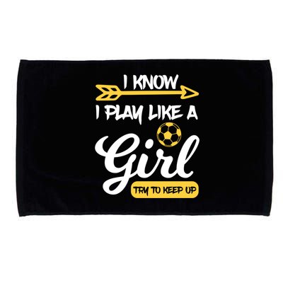 I Know I Play Like A Try To Keep Up Soccer Funny Gift Microfiber Hand Towel