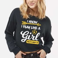 I Know I Play Like A Try To Keep Up Soccer Funny Gift Cropped Pullover Crew