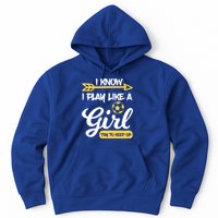 I Know I Play Like A Try To Keep Up Soccer Funny Gift Hoodie