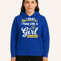 I Know I Play Like A Try To Keep Up Soccer Funny Gift Hoodie