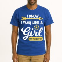 I Know I Play Like A Try To Keep Up Soccer Funny Gift Tall T-Shirt