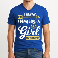 I Know I Play Like A Try To Keep Up Soccer Funny Gift V-Neck T-Shirt
