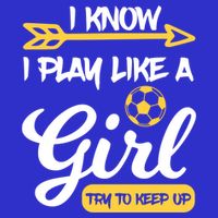 I Know I Play Like A Try To Keep Up Soccer Funny Gift Button