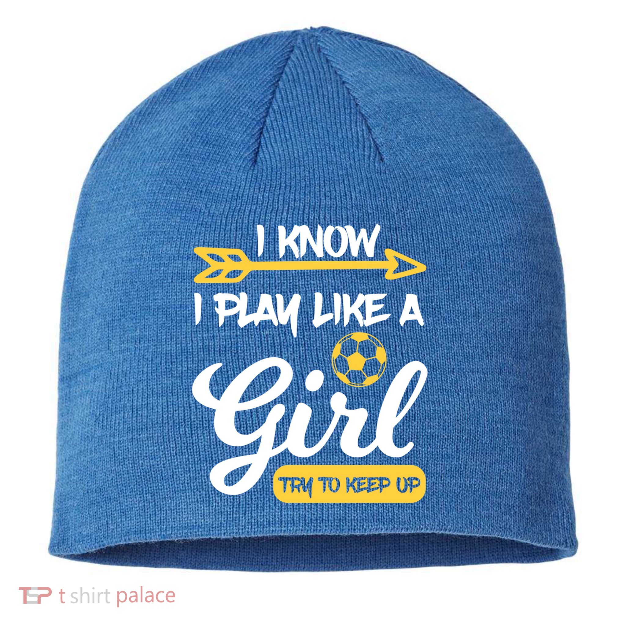 I Know I Play Like A Try To Keep Up Soccer Funny Gift Sustainable Beanie
