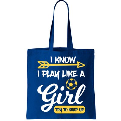 I Know I Play Like A Try To Keep Up Soccer Funny Gift Bag