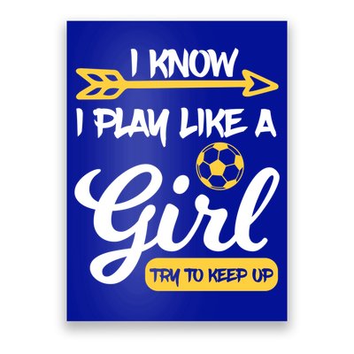 I Know I Play Like A Try To Keep Up Soccer Funny Gift Poster