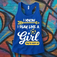 I Know I Play Like A Try To Keep Up Soccer Funny Gift Womens Tank Top
