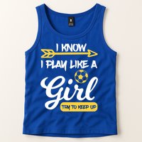 I Know I Play Like A Try To Keep Up Soccer Funny Gift Tank Top