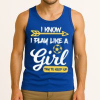 I Know I Play Like A Try To Keep Up Soccer Funny Gift Tank Top