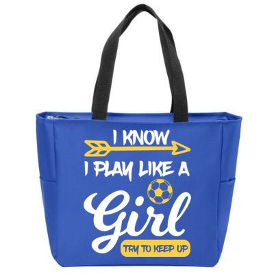 I Know I Play Like A Try To Keep Up Soccer Funny Gift Zip Tote Bag