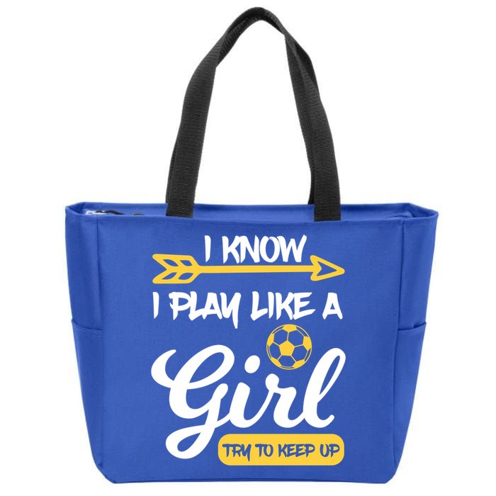 I Know I Play Like A Try To Keep Up Soccer Funny Gift Zip Tote Bag