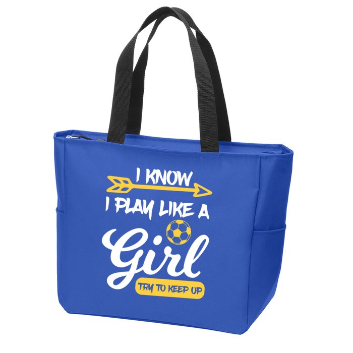 I Know I Play Like A Try To Keep Up Soccer Funny Gift Zip Tote Bag