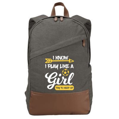 I Know I Play Like A Try To Keep Up Soccer Funny Gift Cotton Canvas Backpack