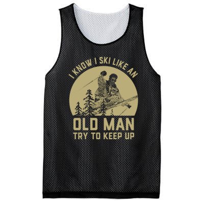 I Know I Ski Like An Old Man Try Keep Up Gift For Skier Mesh Reversible Basketball Jersey Tank