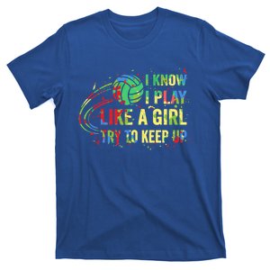 I Know I Play Like A Try To Keep Up Volleyball Gift T-Shirt