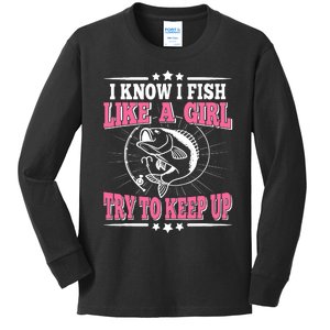 I Know I Fish Like A Girl Try To Keep Up Funny Fishing Kids Long Sleeve Shirt