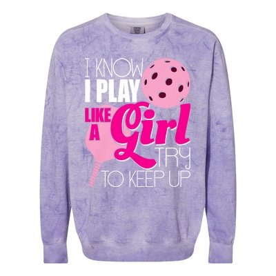 I Know I Play Like A Girl Try To Keep Up Paddleball Player Colorblast Crewneck Sweatshirt