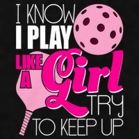 I Know I Play Like A Girl Try To Keep Up Paddleball Player Ladies PosiCharge Tri-Blend Wicking Tank