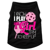 I Know I Play Like A Girl Try To Keep Up Paddleball Player Doggie Tank